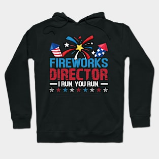 4th Of July Fireworks Director I Run You Run Hoodie